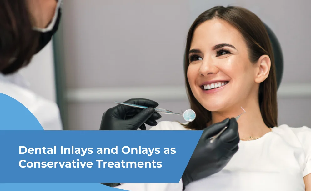 Dental Inlays and Onlays as Conservative Treatments
